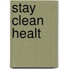 Stay Clean Healt door Jane Wilson-Howarth