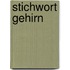 Stichwort Gehirn