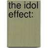 The Idol Effect: door Robert M. Worthington