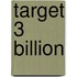 Target 3 Billion