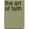 The Art of Faith door Judith Couchman