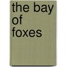 The Bay of Foxes door Sheila Kohler