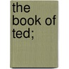 The Book of Ted; by Frank Alister Murray
