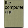 The Computer Age by Dertouzos
