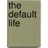 The Default Life