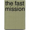 The Fast Mission door Robert F. Pfaff Jr