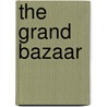 The Grand Bazaar by Laziz Hamani