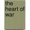 The Heart Of War door Ms Lisa Beth Darling