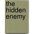 The Hidden Enemy
