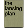 The Lansing Plan by Harland Bartholomew