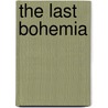 The Last Bohemia door Robert Anasi