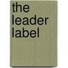 The Leader Label by Jeffrey Zacko-Smith