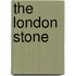 The London Stone