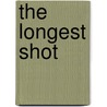 The Longest Shot door Neil Sagebiel