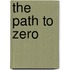 The Path to Zero