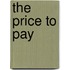 The Price to Pay