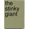 The Stinky Giant by Mel Friedman