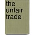 The Unfair Trade