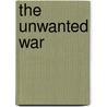 The Unwanted War door Mehmet Ugur Ekinci