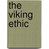 The Viking Ethic door Veseth Yates