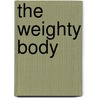 The Weighty Body by The Museum Dr. Guislain