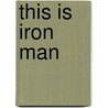 This Is Iron Man door Thomas Macri