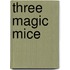 Three Magic Mice