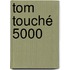Tom Touché 5000