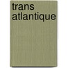 Trans Atlantique by Witold Gombrowicz