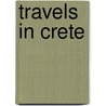 Travels in Crete door Robert Pashley