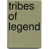 Tribes Of Legend by Martin Buck