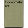 Trigonometry Aie by Cynthia Y. Young
