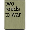 Two Roads to War door Robin Higham