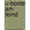 U-Boote Am Feind by Werner Von Langsdorff