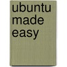 Ubuntu Made Easy door Phil Bull
