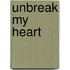 Unbreak My Heart