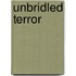 Unbridled Terror