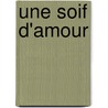 Une Soif D'Amour by Yokio Mishima
