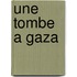 Une Tombe a Gaza