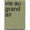 Vie Au Grand Air door Reiser