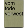 Vom Tode verwest by Jesse Bullington