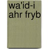 Wa'id-I Ahr Fryb door 1156-1201 Ahr Fryb