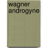 Wagner Androgyne door Jean-Jacques Nattiez