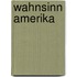 Wahnsinn Amerika