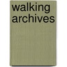 Walking Archives door Eduardo Molinari