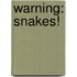 Warning: Snakes!