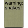 Warning: Snakes! door Teresa Domnauer