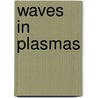 Waves In Plasmas door Thomas H. Stix