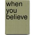 When You Believe
