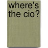 Where's The Cio? by United States Congressional House